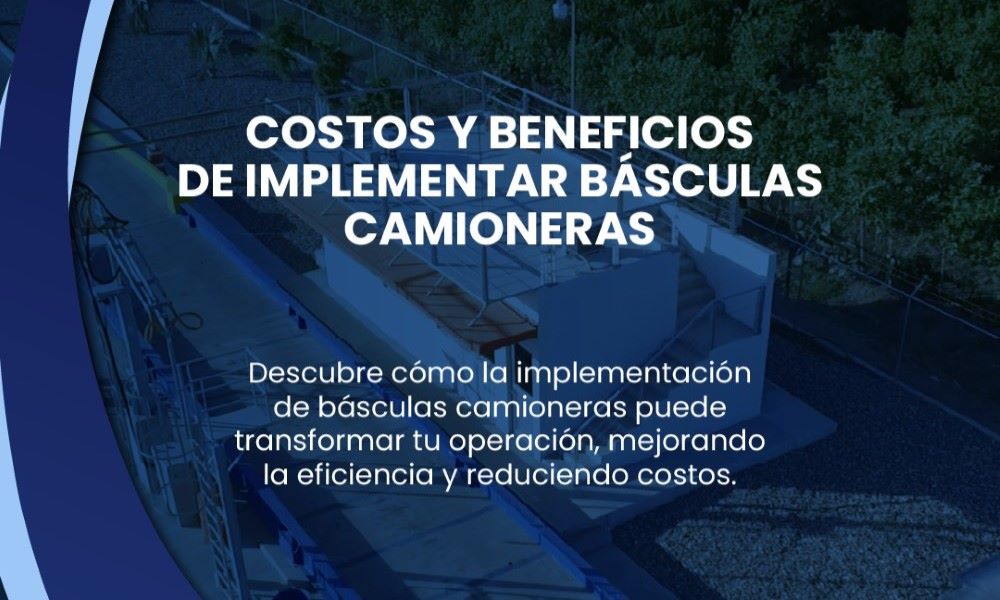 Foto Blog - Costos y Beneficios de Implementar Básculas Camioneras